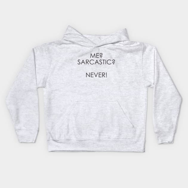 me sarcastic never Kids Hoodie by Oyeplot